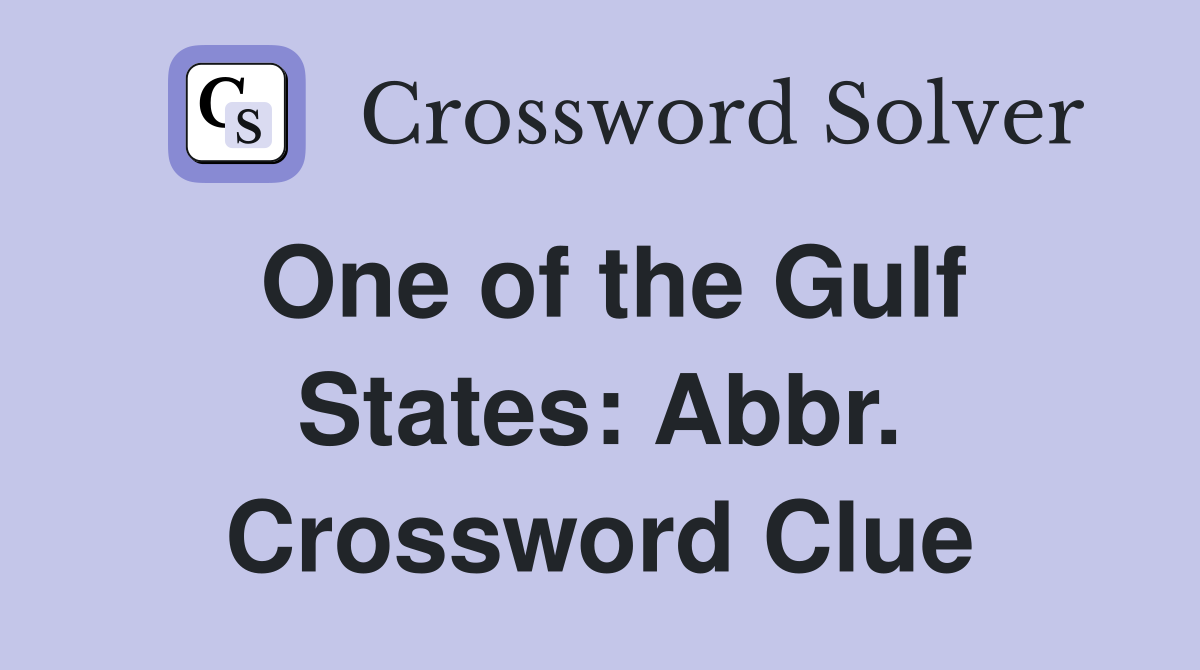 One of the Gulf States: Abbr. Crossword Clue