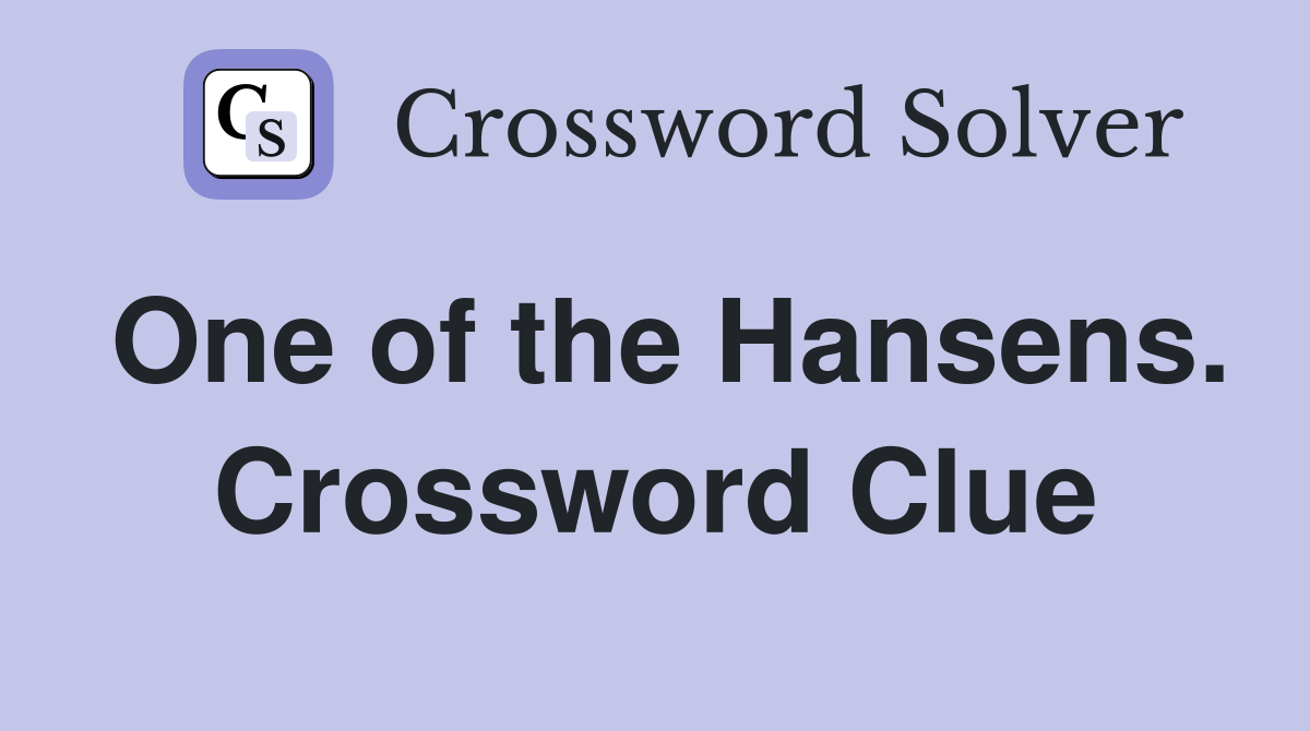One of the Hansens. Crossword Clue