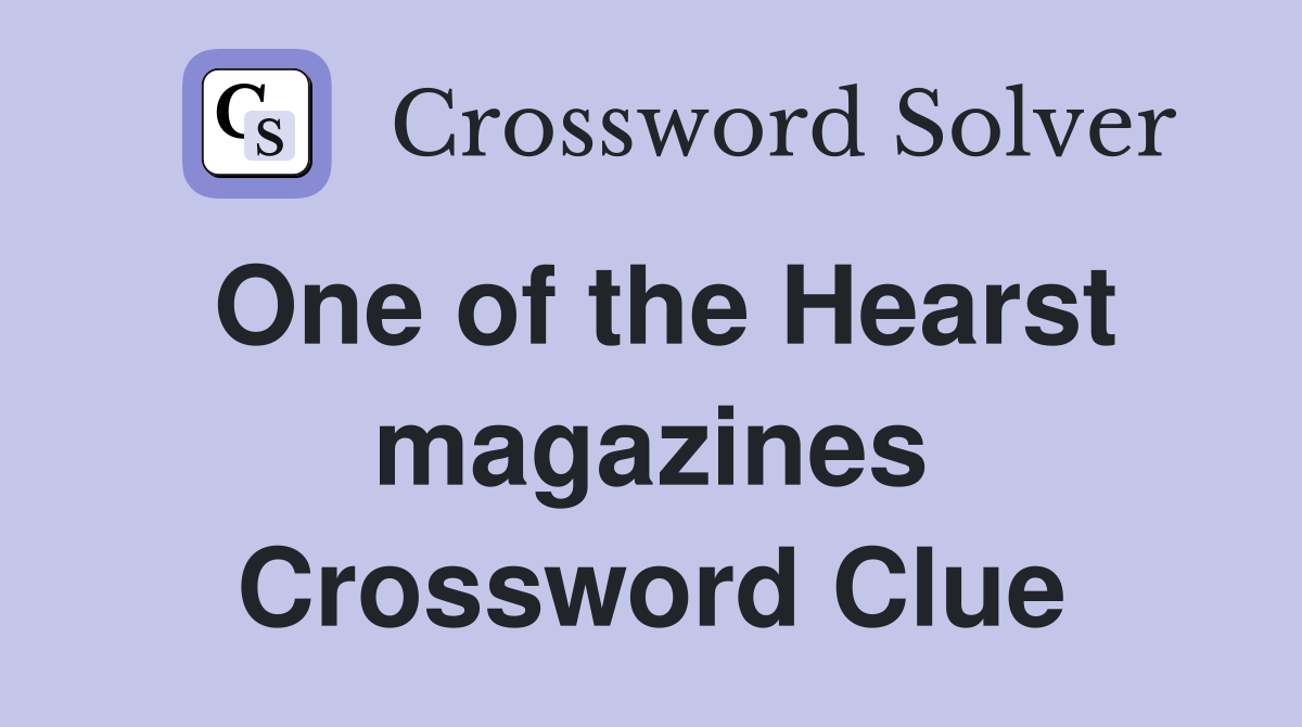 One of the Hearst magazines Crossword Clue