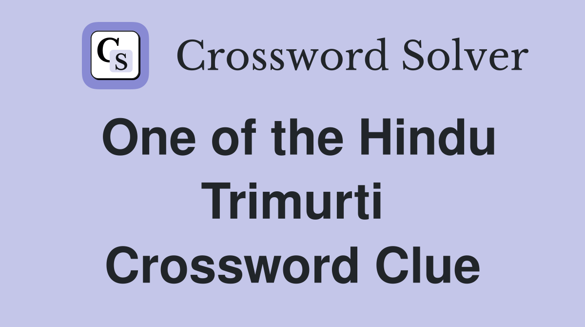 One of the Hindu Trimurti Crossword Clue