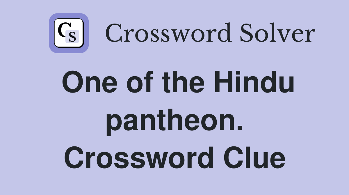 One of the Hindu pantheon. Crossword Clue