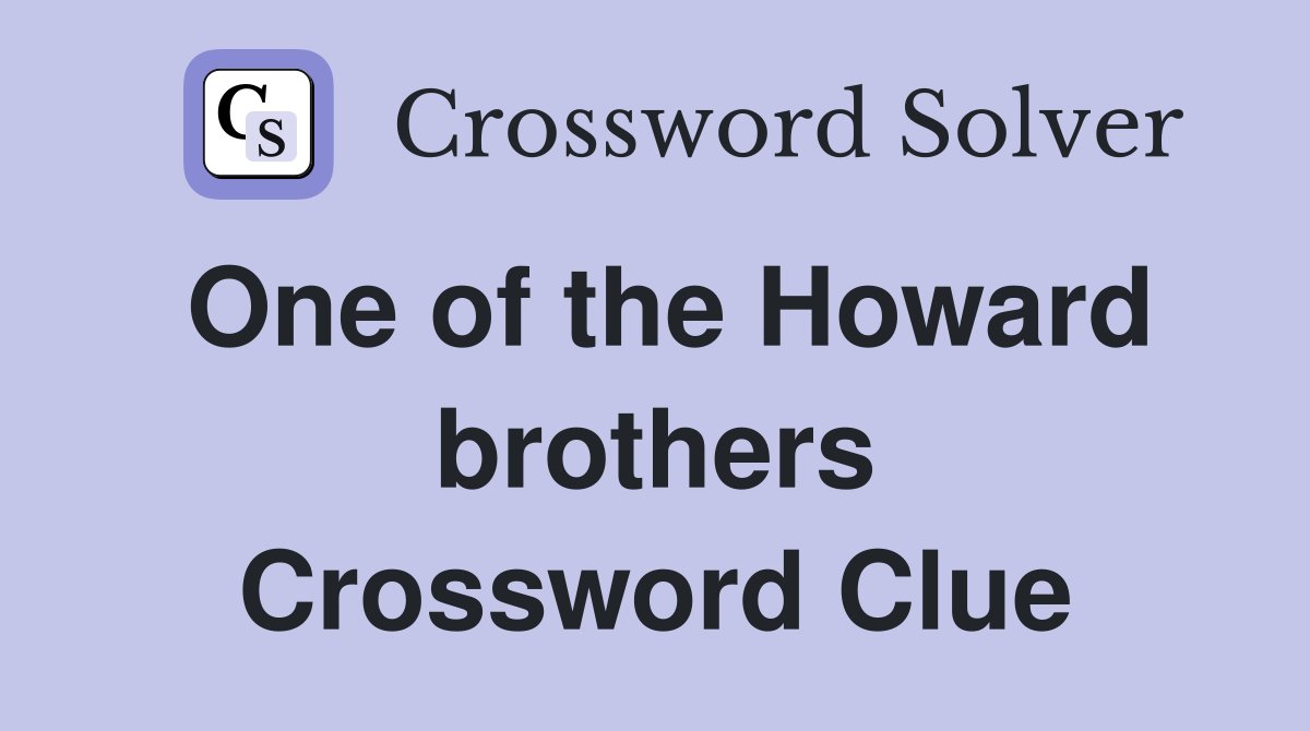 One of the Howard brothers Crossword Clue