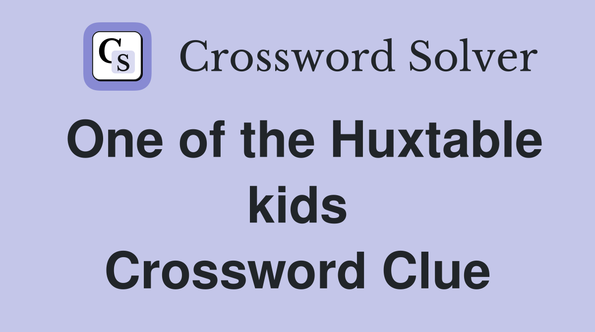 One of the Huxtable kids Crossword Clue