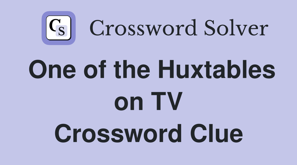 One of the Huxtables on TV Crossword Clue