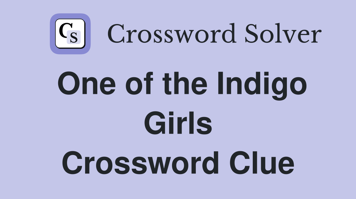 One of the Indigo Girls Crossword Clue
