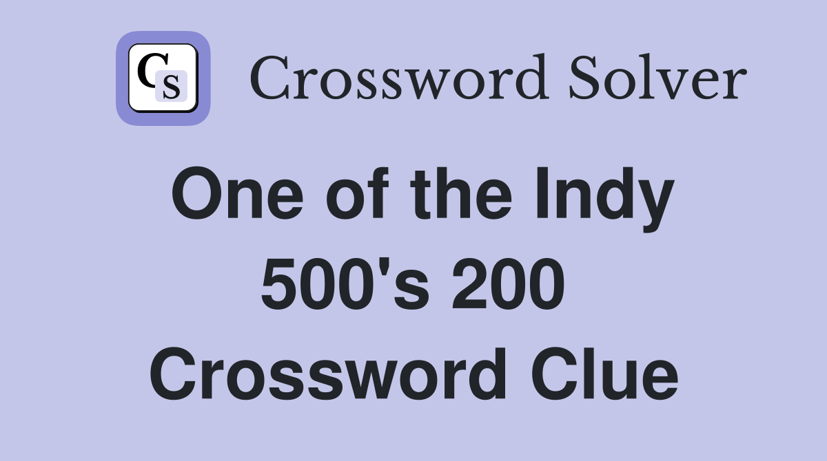 One of the Indy 500's 200 Crossword Clue