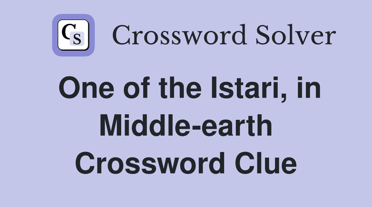 One of the Istari, in Middle-earth Crossword Clue