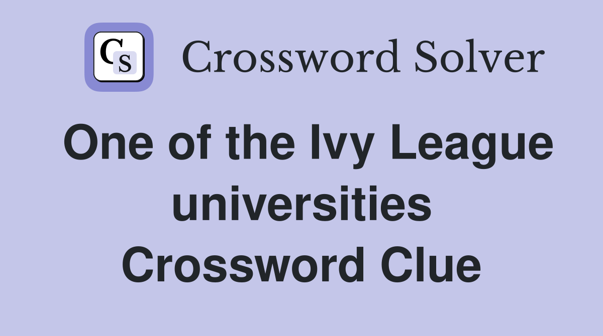 One of the Ivy League universities Crossword Clue