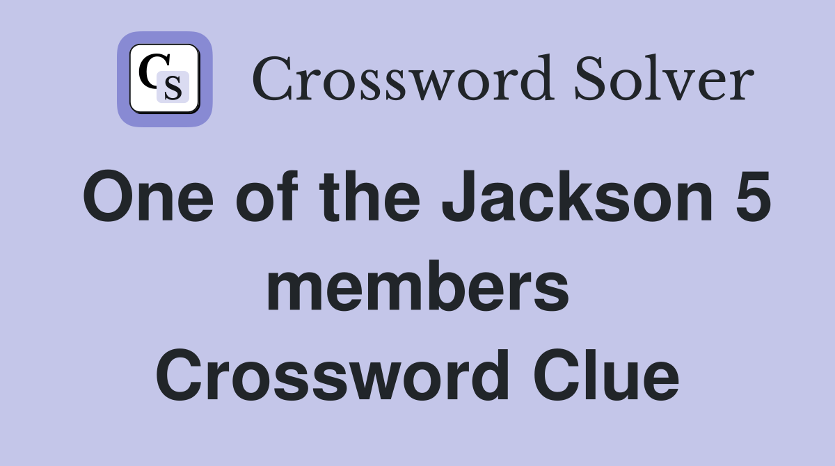One of the Jackson 5 members Crossword Clue