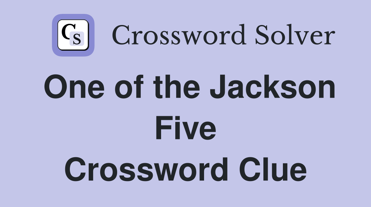 One of the Jackson Five Crossword Clue