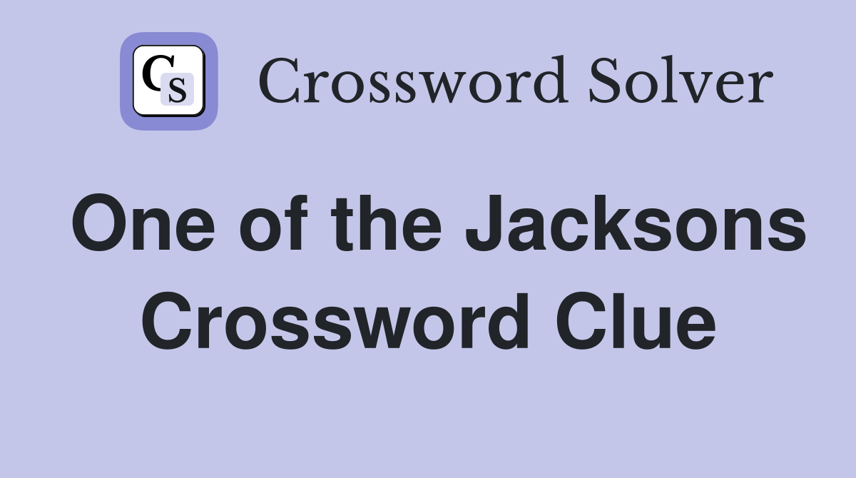 One of the Jacksons Crossword Clue
