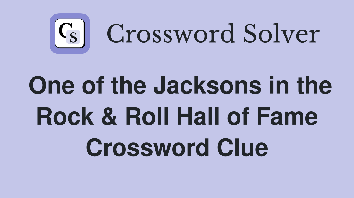 One of the Jacksons in the Rock & Roll Hall of Fame Crossword Clue