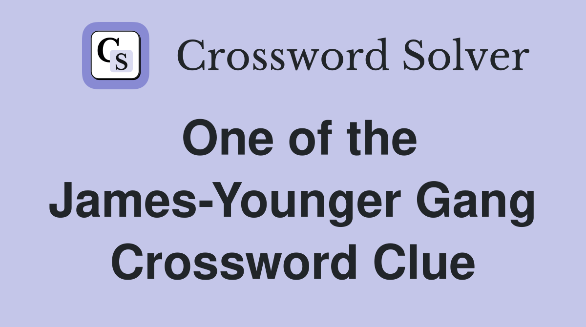 One of the James-Younger Gang Crossword Clue