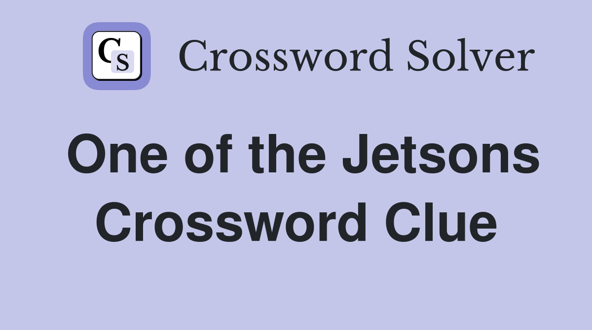 One of the Jetsons Crossword Clue