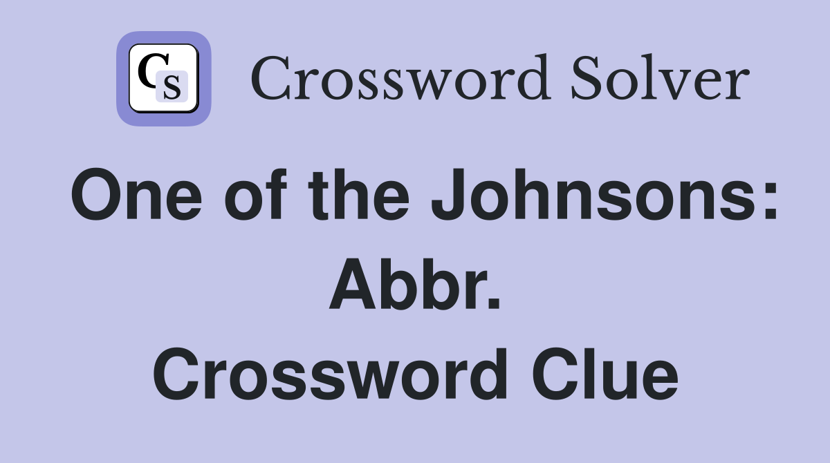 One of the Johnsons: Abbr. Crossword Clue