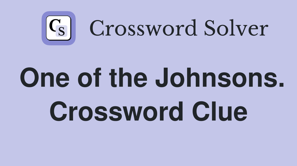 One of the Johnsons. Crossword Clue