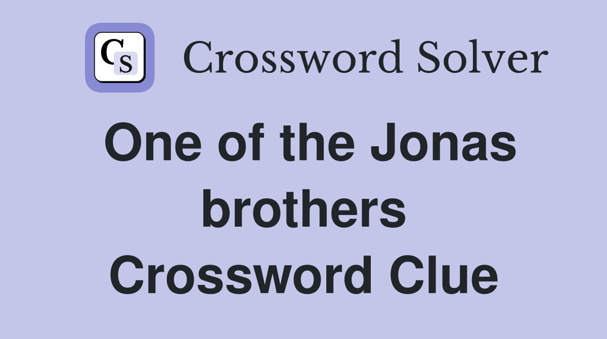 One of the Jonas brothers Crossword Clue