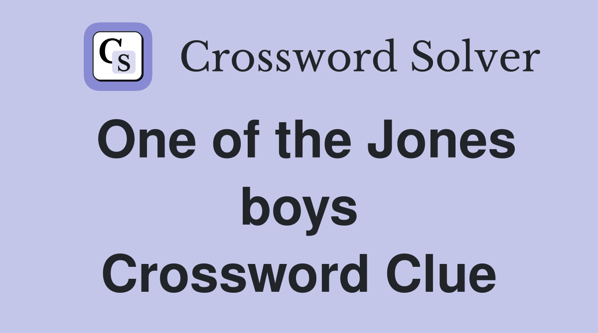 One of the Jones boys Crossword Clue