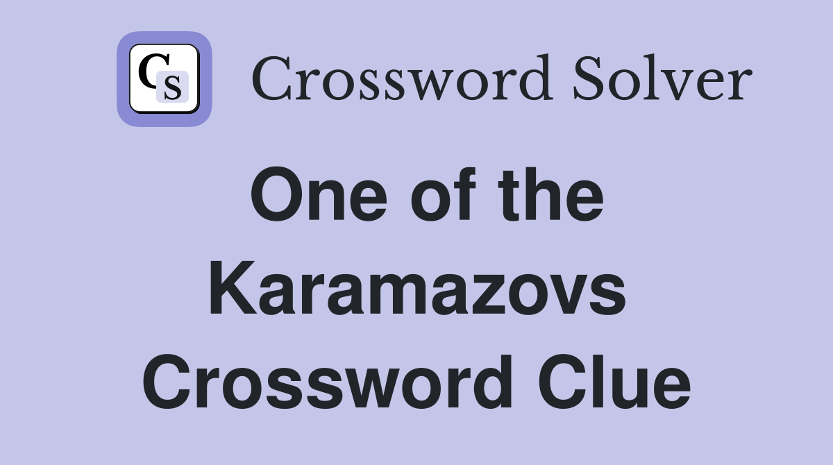 One of the Karamazovs Crossword Clue