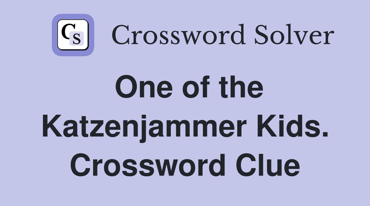 One of the Katzenjammer Kids. Crossword Clue
