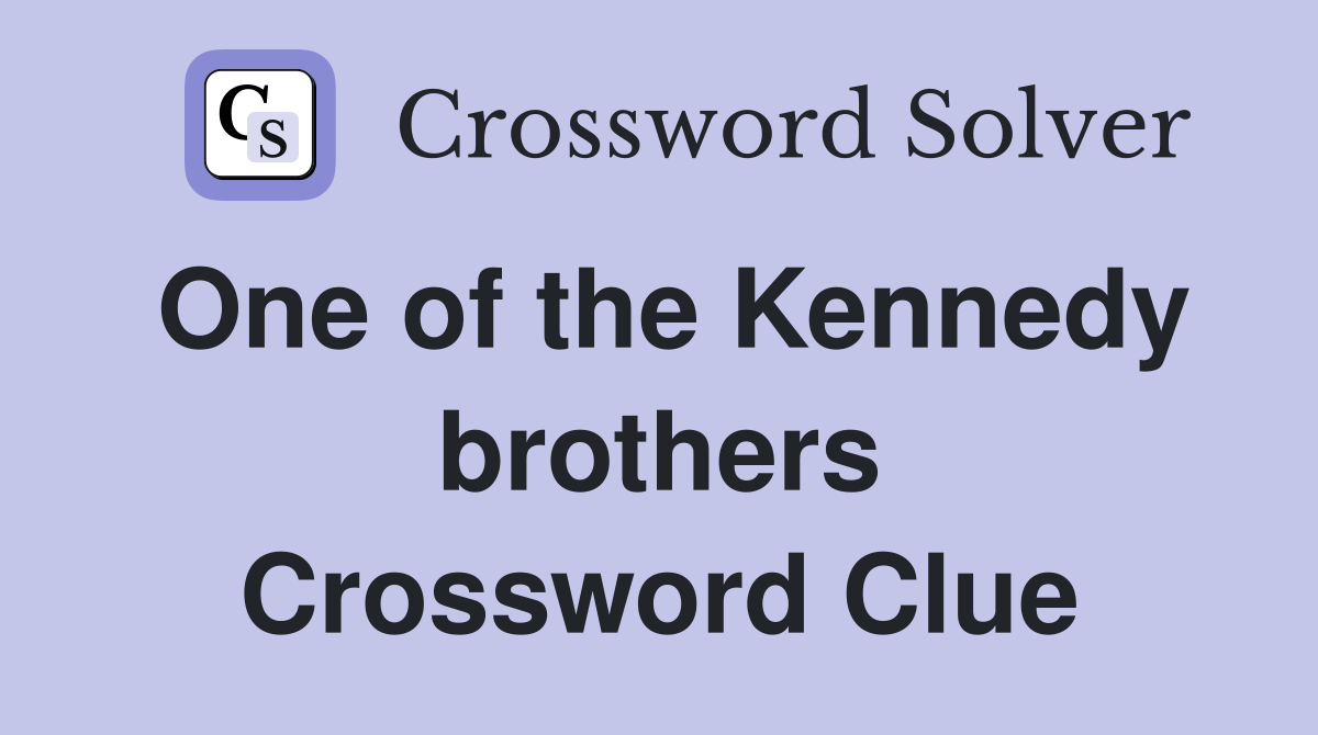 One of the Kennedy brothers Crossword Clue