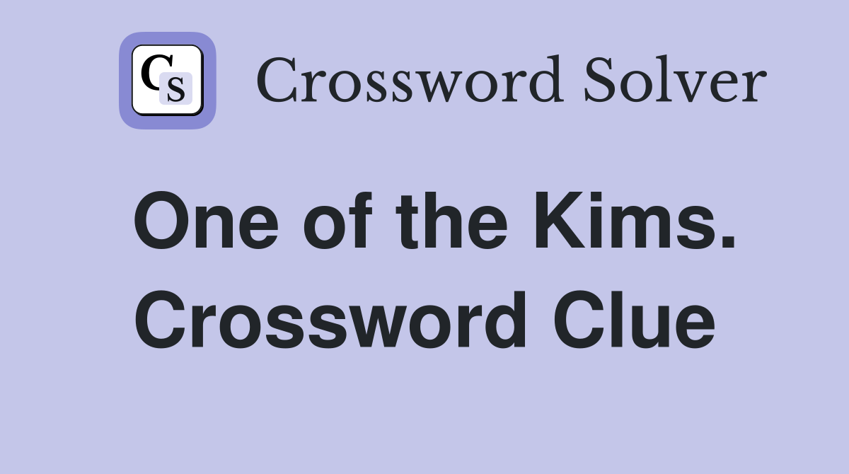 One of the Kims. Crossword Clue