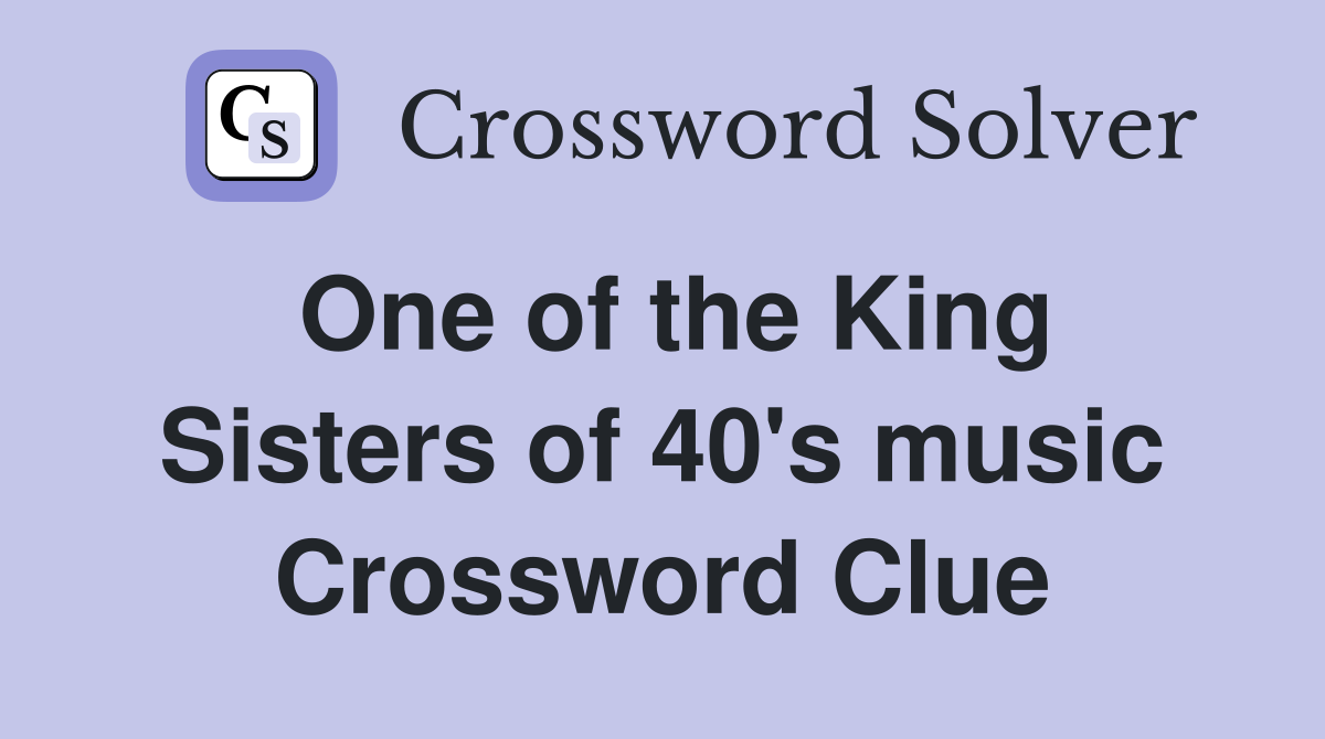One of the King Sisters of 40's music Crossword Clue