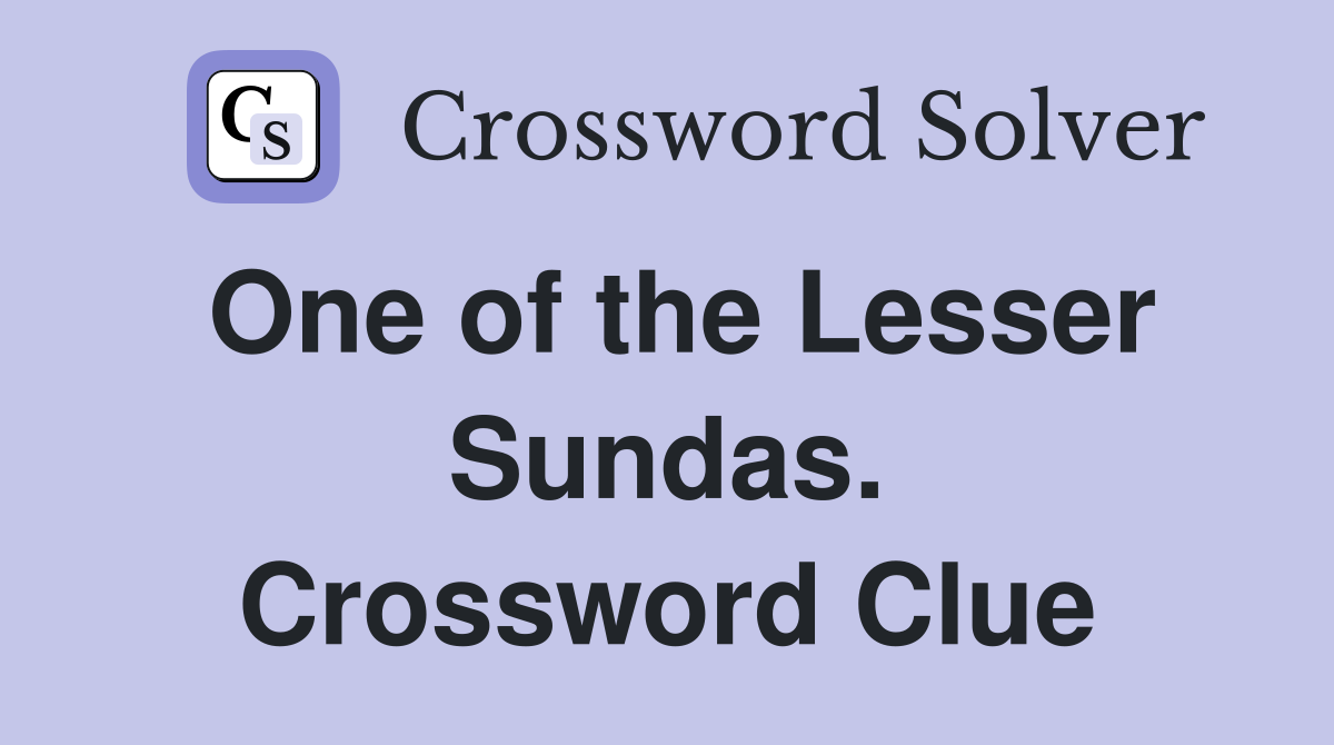 One of the Lesser Sundas. Crossword Clue