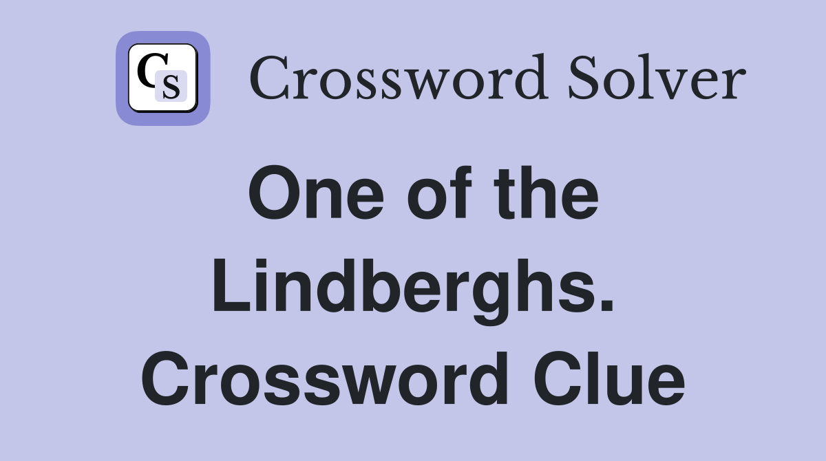 One of the Lindberghs. Crossword Clue