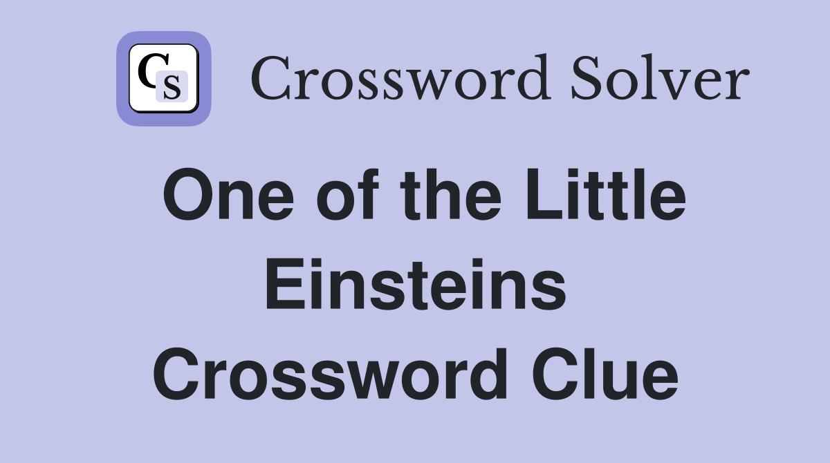 One of the Little Einsteins Crossword Clue
