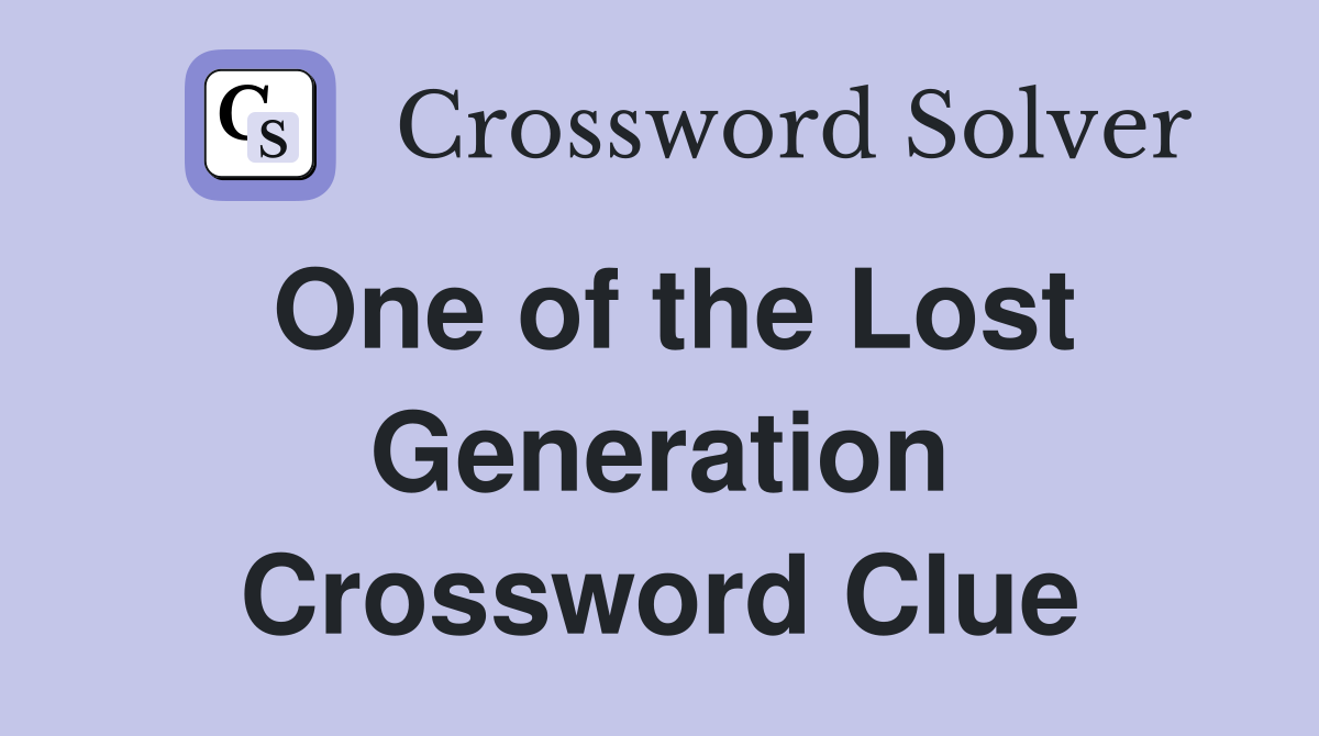 One of the Lost Generation Crossword Clue