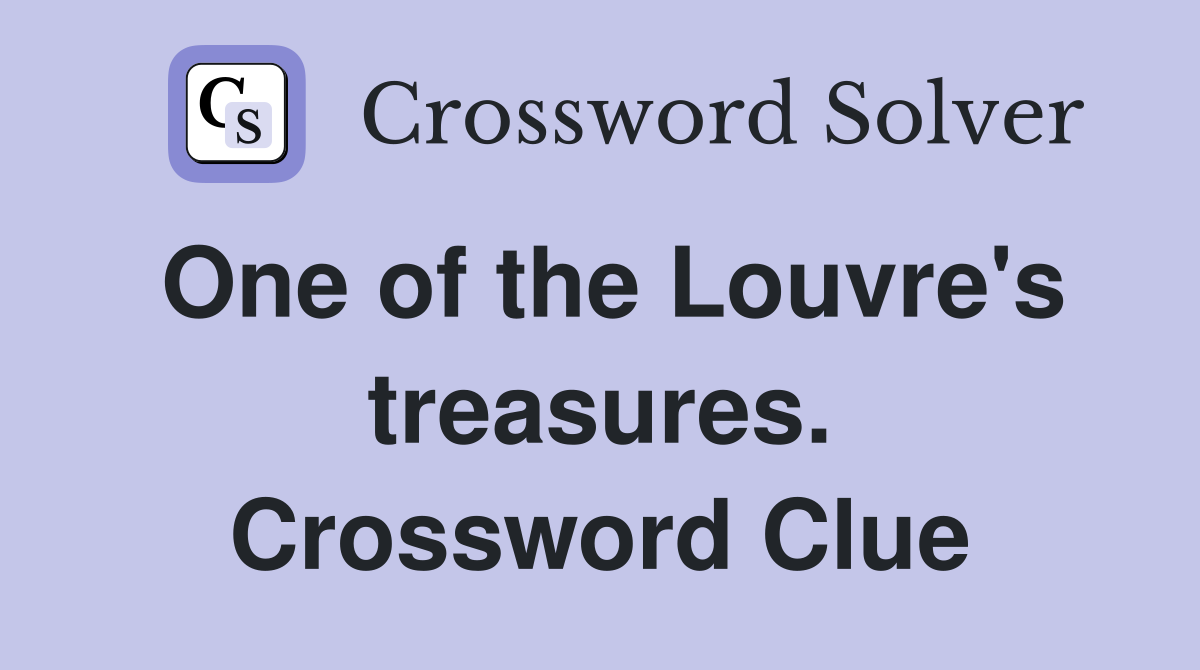 One of the Louvre's treasures. Crossword Clue