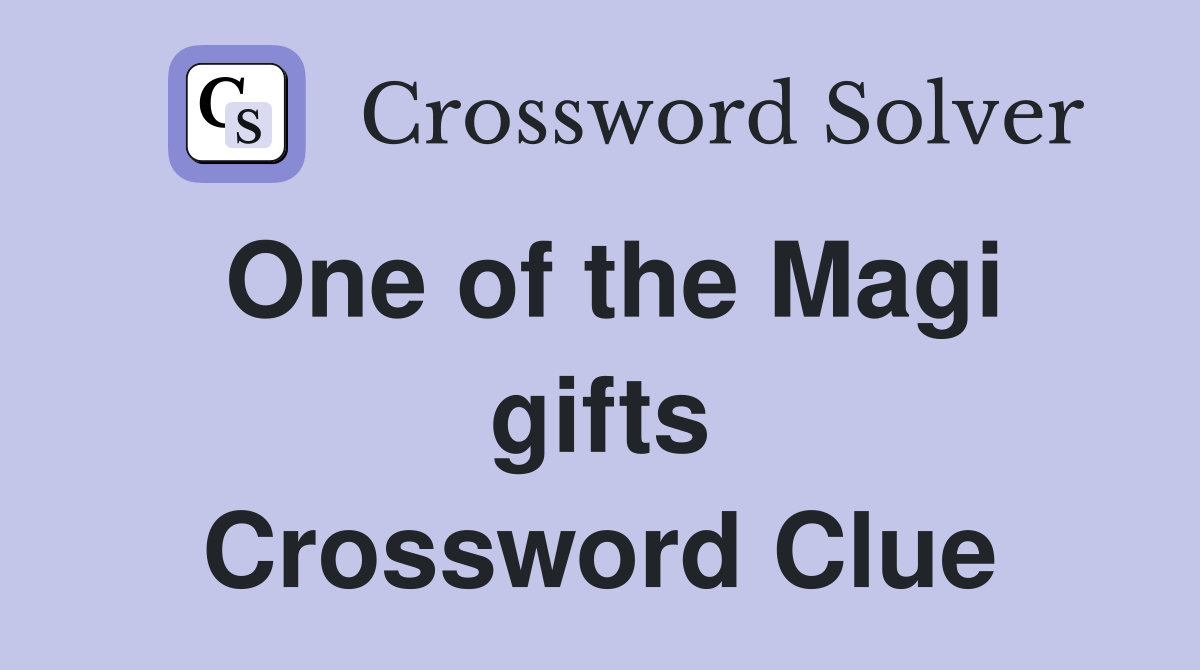 One of the Magi gifts Crossword Clue