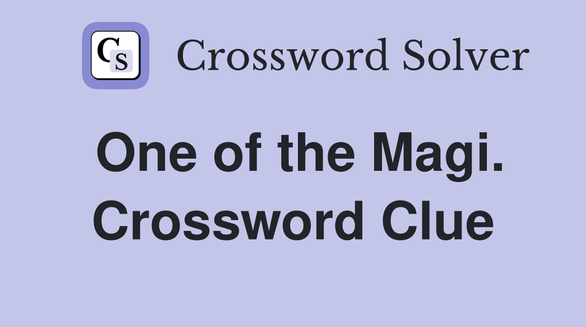 One of the Magi. Crossword Clue