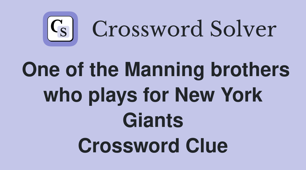 One of the Manning brothers who plays for New York Giants Crossword Clue