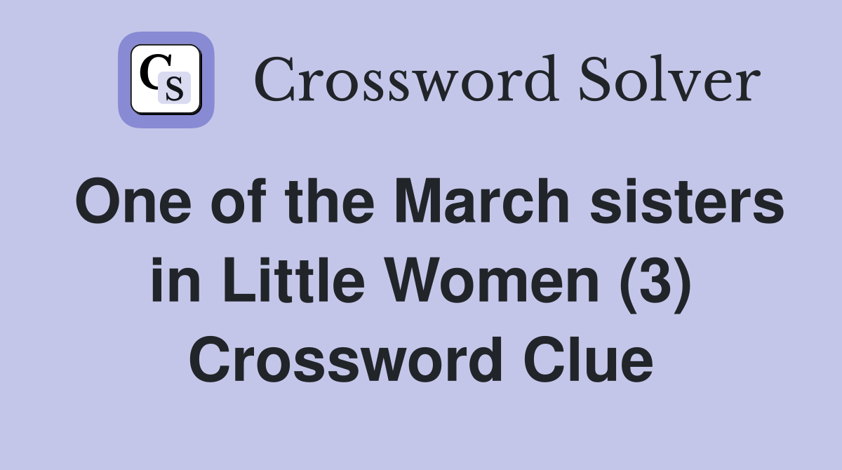 One of the March sisters in Little Women (3) Crossword Clue