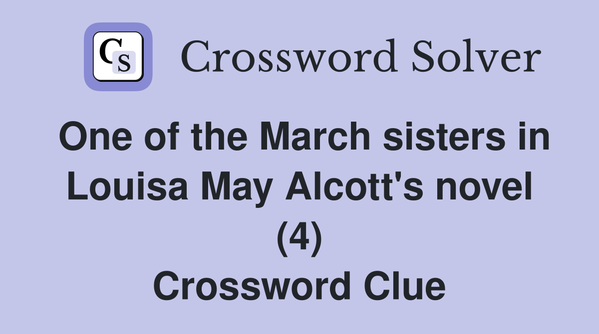 One of the March sisters in Louisa May Alcott's novel (4) Crossword Clue