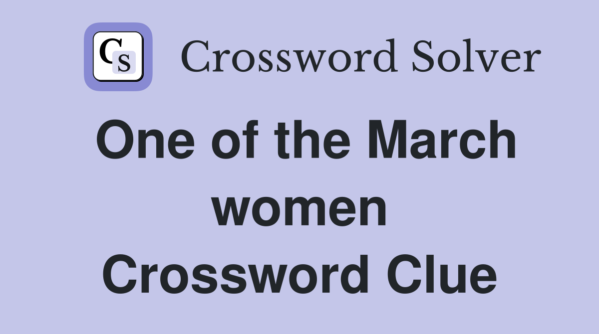 One of the March women Crossword Clue