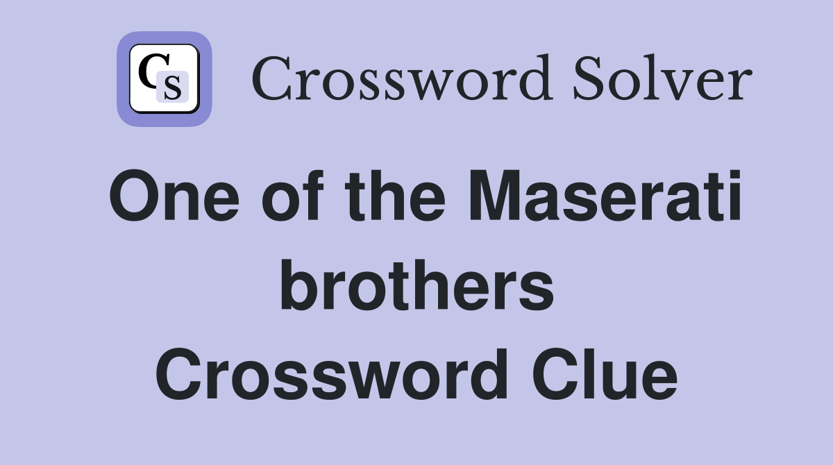 One of the Maserati brothers Crossword Clue