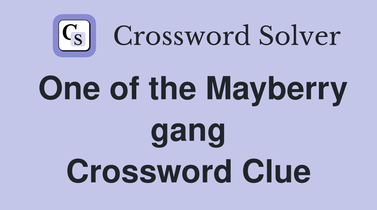 One of the Mayberry gang Crossword Clue