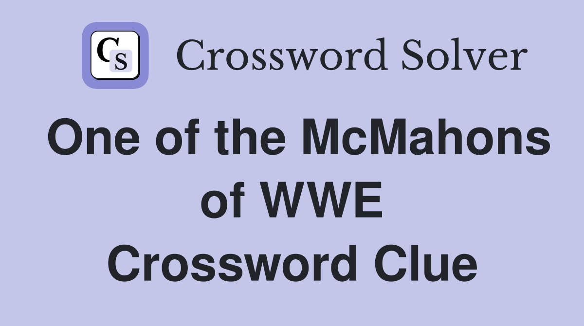 One of the McMahons of WWE Crossword Clue