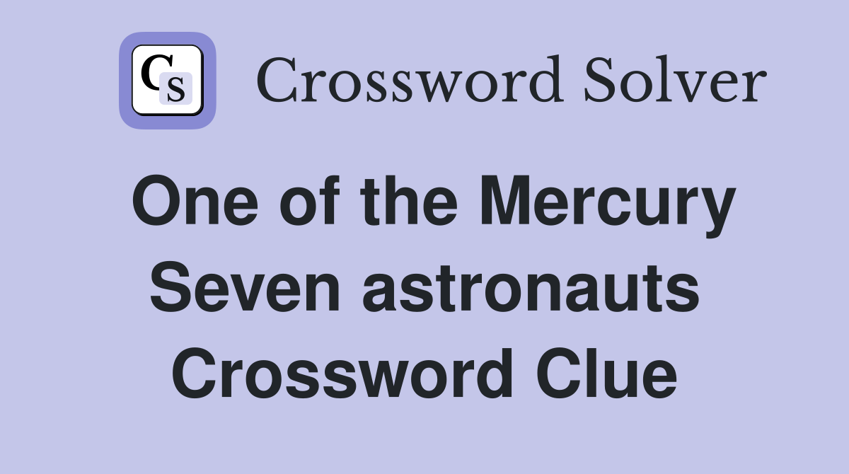 One of the Mercury Seven astronauts Crossword Clue