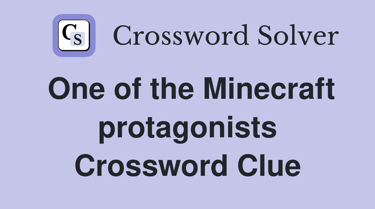 One of the Minecraft protagonists Crossword Clue