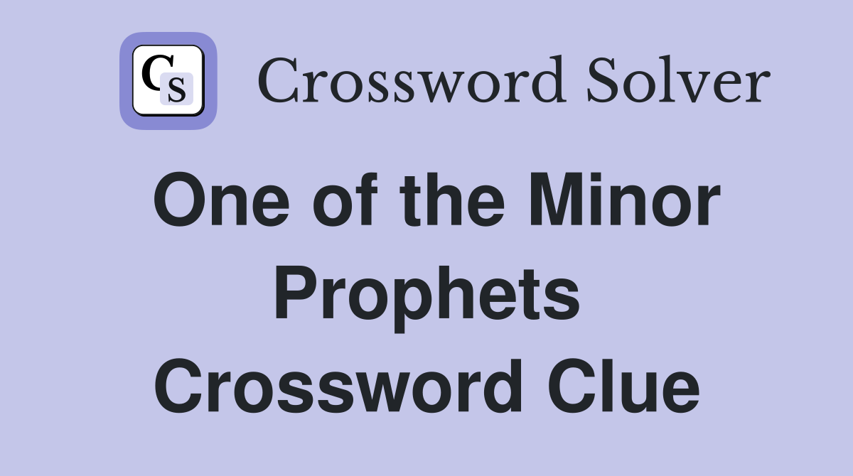 One of the Minor Prophets Crossword Clue