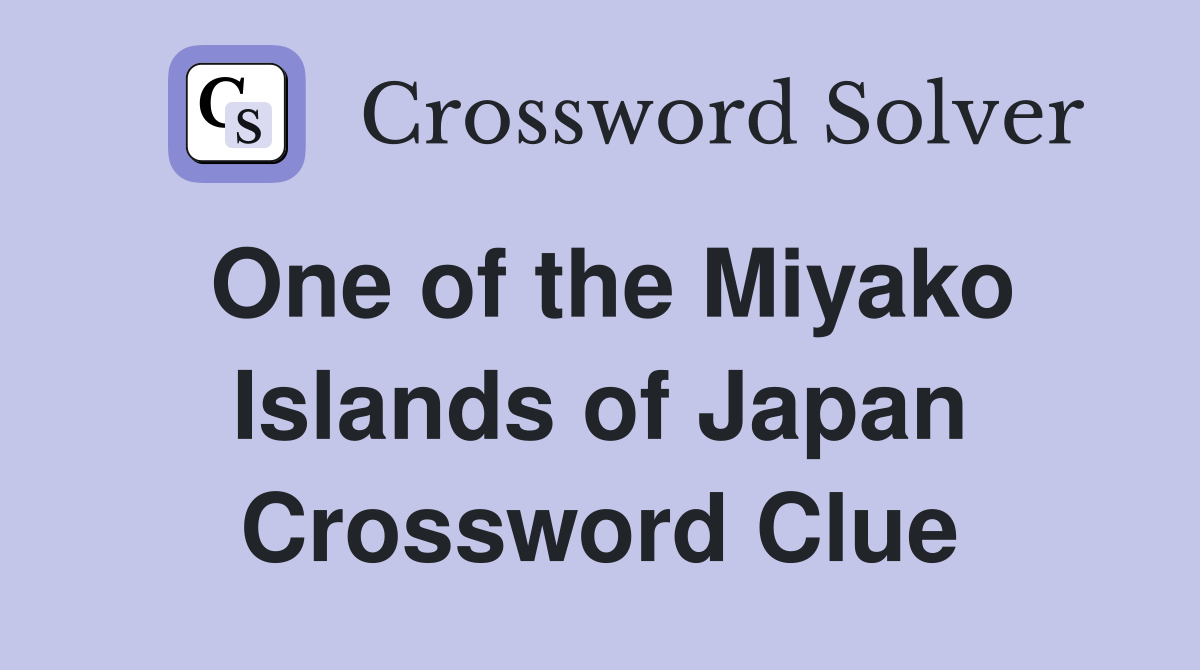 One of the Miyako Islands of Japan Crossword Clue