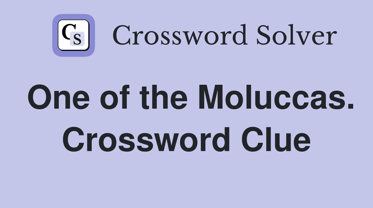 One of the Moluccas. Crossword Clue