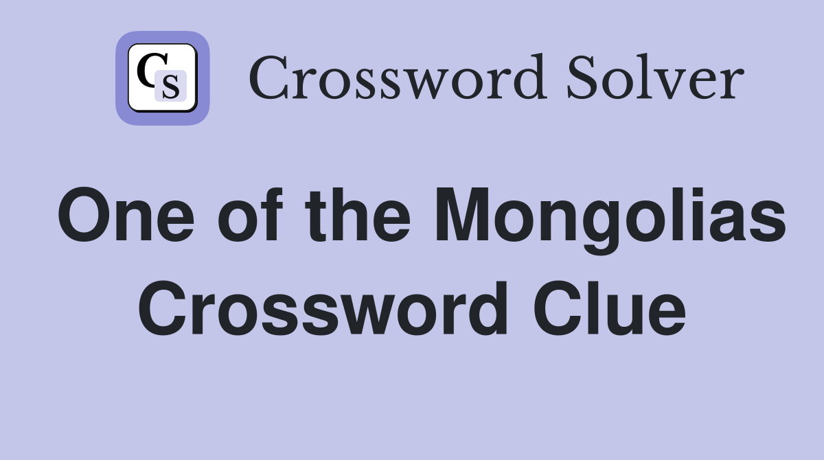 One of the Mongolias Crossword Clue