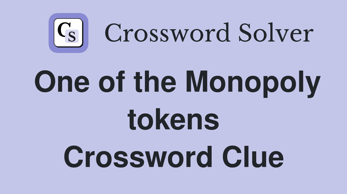 One of the Monopoly tokens Crossword Clue