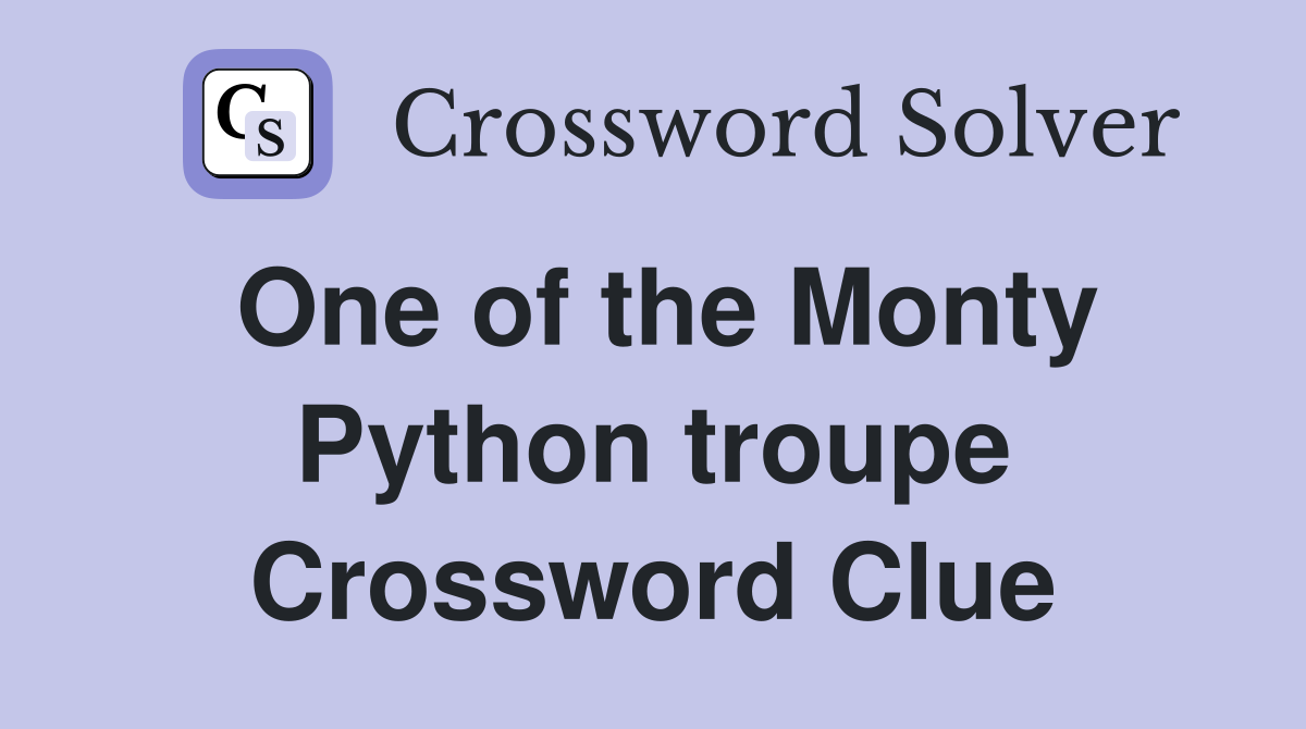 One of the Monty Python troupe Crossword Clue