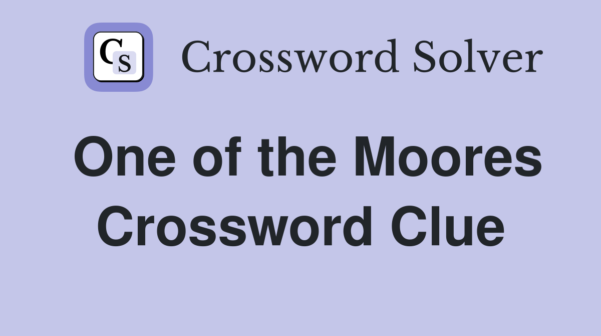 One of the Moores Crossword Clue